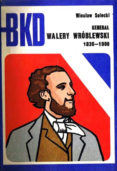 Seria BKD MON Bitwy.Kampanie.Dowódcy - BKD 1973-05-Generał Walery Wróblewski 1836-1908.jpg