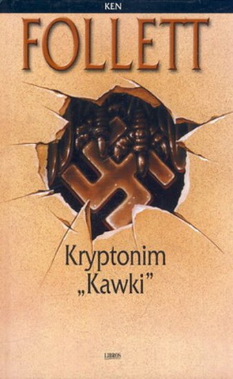 Ken Follett - Kryptonim Kawki - okładka książki - Libros, 2003 rok.jpg