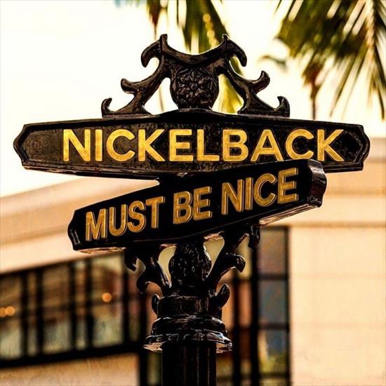 Nickelback - Until its Done EP 2017 ak - 1496321629_nickelback-must-be-nice-single-2017.jpg