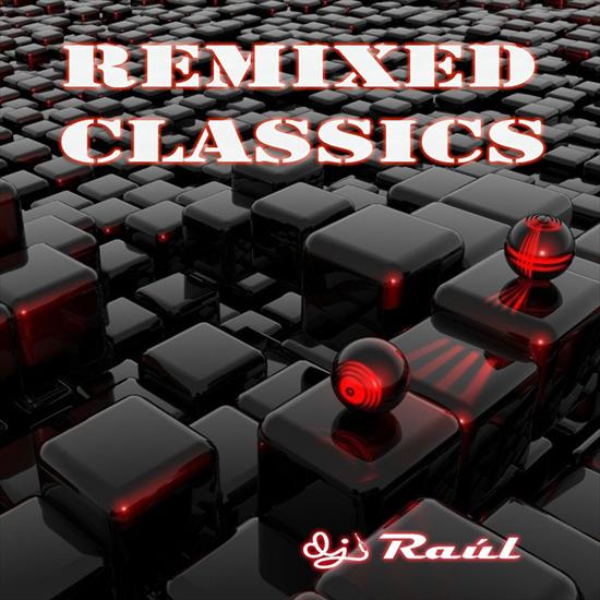 DJ Raul - Remixed Classics 1 - DJ Raul - Remixed Classics 1.jpg