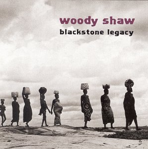 Woody Shaw - Blackstone Legacy 1970 - shaw - blackstone legacy.jpg