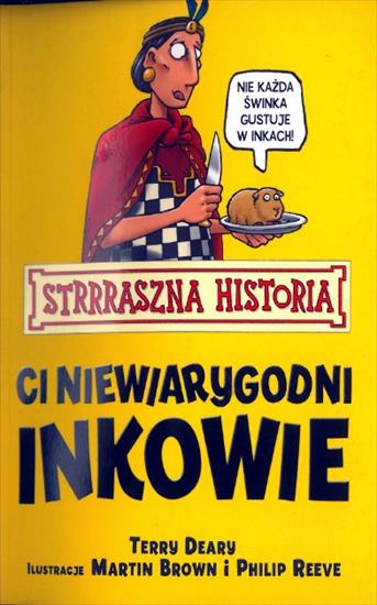 Historia powszechna - Deary T. - Strrraszna Historia. Ci niewiarygodni Inkowie.JPG