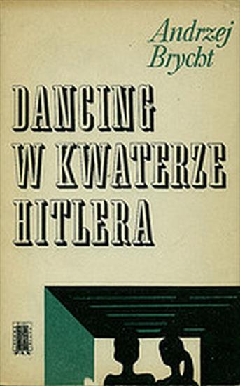 Andrzej Brycht - Dancing w kwaterze Hitlera - okładka książki - Instytut Wydawniczy PAX, 1970 rok.jpg