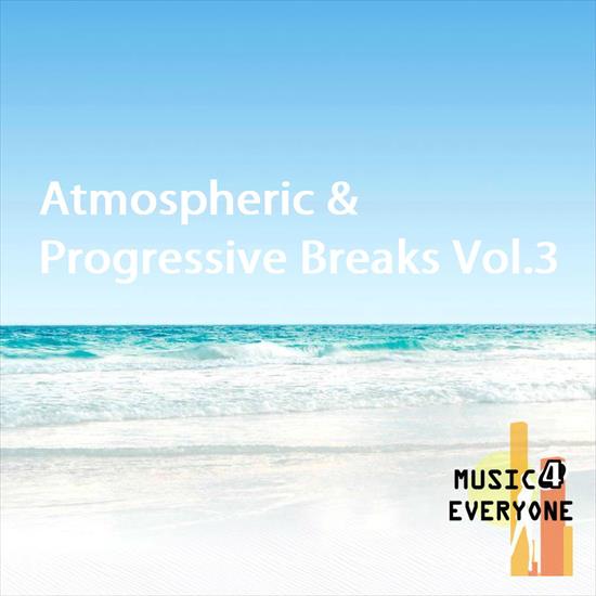 Atmospheric Progressive Breaks Vol 3 - VA - Music For Everyone - Atmospheric  Progressive Breaks Vol.3.jpg