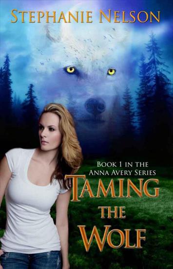 Stephanie Nelson - 01 Taming the Wolf - Anna Avery - Stephanie Nelson.jpg