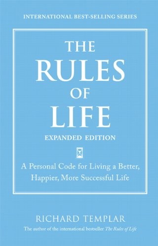 The Rules of Life, Expanded Edition_ A Personal Code for Li... - Richard Templar - The Rules... Life, Expanded Ed_ife v5.0.jpg