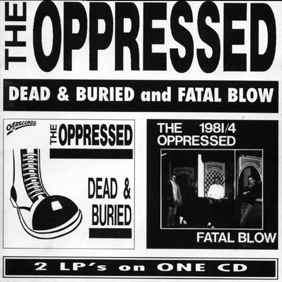 The Oppressed - 1995 Dead  Buried And Fatal Blow - The Oppressed - 1995 Dead  Buried And Fatal Blow.jpg