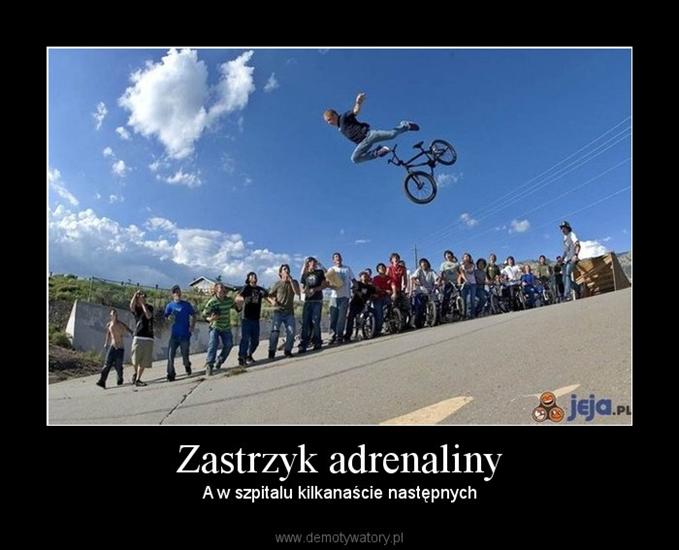 Demotywatory i Motywatory - Zastrzyk adrenaliny.jpg